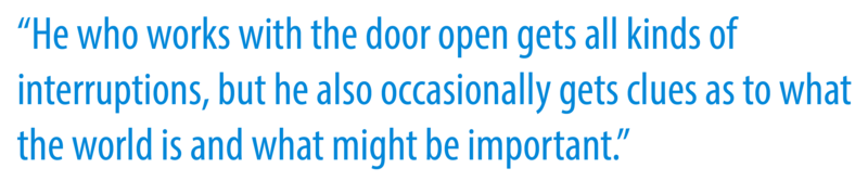A quote that reads: "He who works with the door open gets all kinds of interruptions, but he also occasionally gets clues as to what the world is and what might be important". 