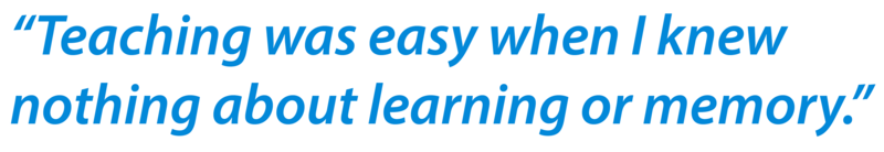 A quote that reads: "Teaching was easy when I knew nothing about learning or memory"